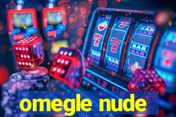 omegle nude